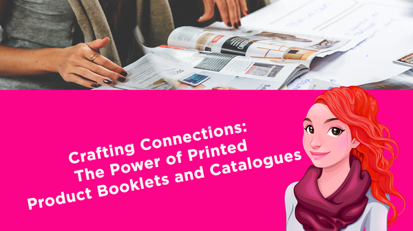 Crafting Connections: The Power of Printed Product Booklets and Catalogues Crafting Connections: The Power of Printed Product Booklets and Catalogues