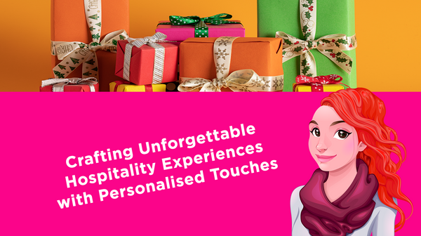 Crafting Unforgettable Hospitality Experiences with Personalised Touches Crafting Unforgettable Hospitality Experiences with Personalised Touches