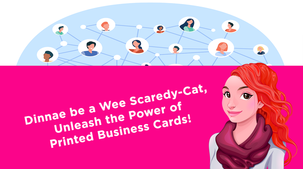 Dinnae be a Wee Scaredy-Cat, Unleash the Power of Printed Business Cards!