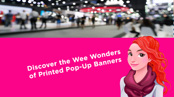 Discover the Wee Wonders of Printed Pop-Up Banners!