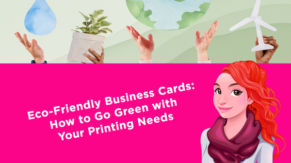Eco-Friendly Business Cards: How to Go Green with Your Printing Needs Eco-Friendly Business Cards: How to Go Green with Your Printing Needs