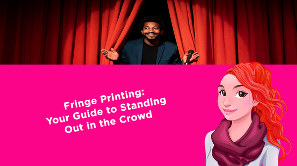 Fringe Printing: Your Guide to Standing Out in the Crowd