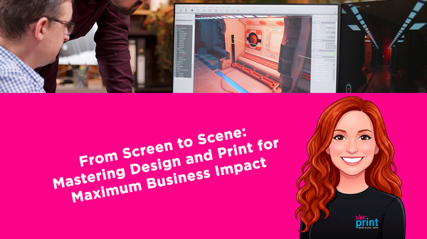 From Screen to Scene: Mastering Design and Print for Maximum Business Impact