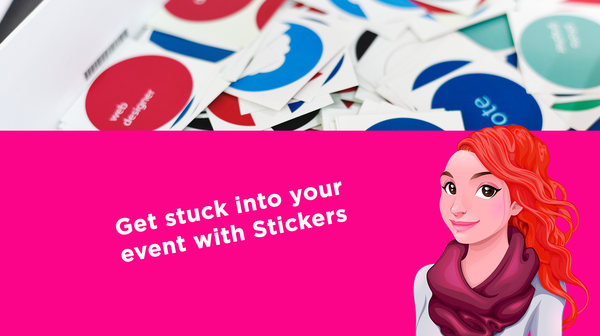 Get stuck into your event with Stickers Get stuck into your event with Stickers
