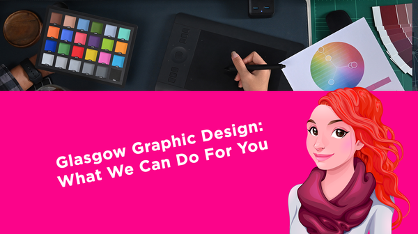 Glasgow Graphic Design: What We Can Do For You