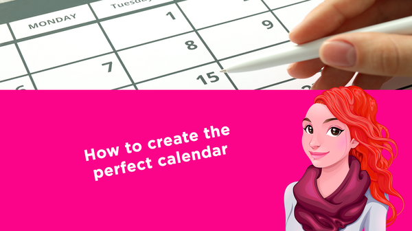 How to create the perfect calendar How to create the perfect calendar