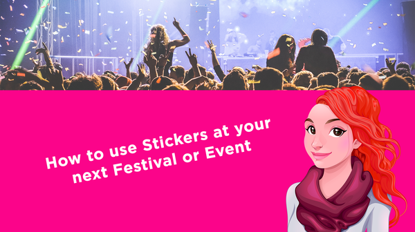 How to use Stickers at your next Festival or Event How to use Stickers at your next Festival or Event