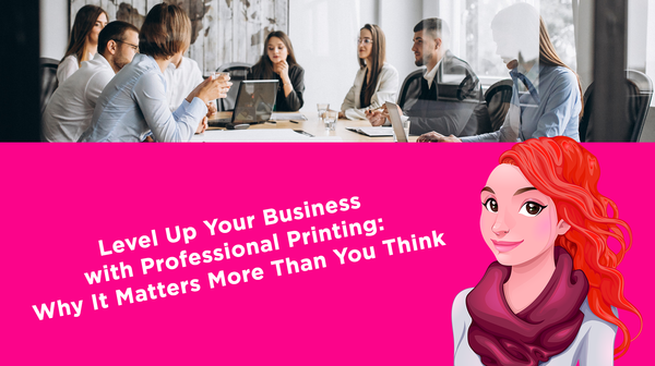 Level Up Your Business with Professional Printing: Why It Matters More Than You Think Level Up Your Business with Professional Printing: Why It Matters More Than You Think
