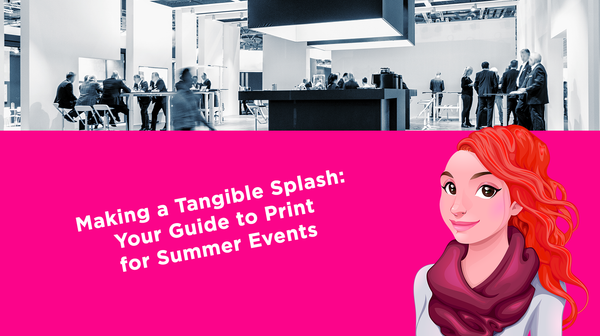 Making a Tangible Splash: Your Guide to Print for Summer Events
