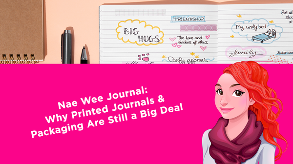 Nae Wee Journal: Why Printed Journals & Packaging Are Still a Big Deal
