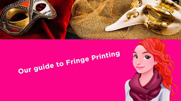 Our guide to Fringe Printing Our guide to Fringe Printing