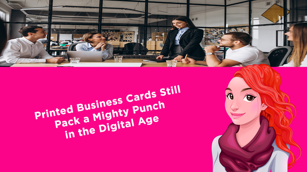 Printed Business Cards Still Pack a Mighty Punch in the Digital Age