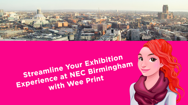 Streamline Your Exhibition Experience at NEC Birmingham with Wee Print