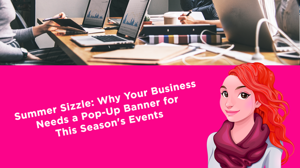 Summer Sizzle: Why Your Business Needs a Pop-Up Banner for This Season's Events