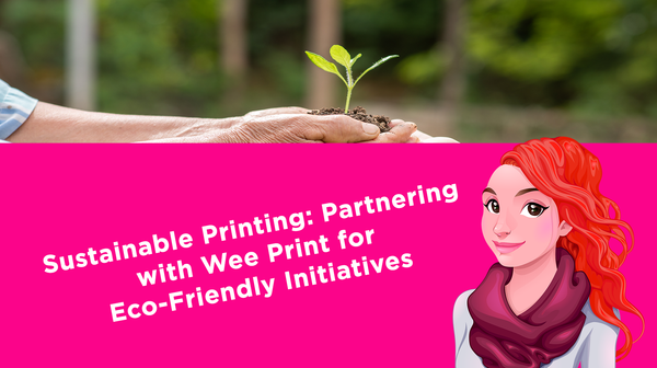 Sustainable Printing: Partnering with Wee Print for Eco-Friendly Initiatives Sustainable Printing: Partnering with Wee Print for Eco-Friendly Initiatives