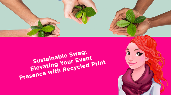 Sustainable Swag: Elevating Your Event Presence with Recycled Print Sustainable Swag: Elevating Your Event Presence with Recycled Print