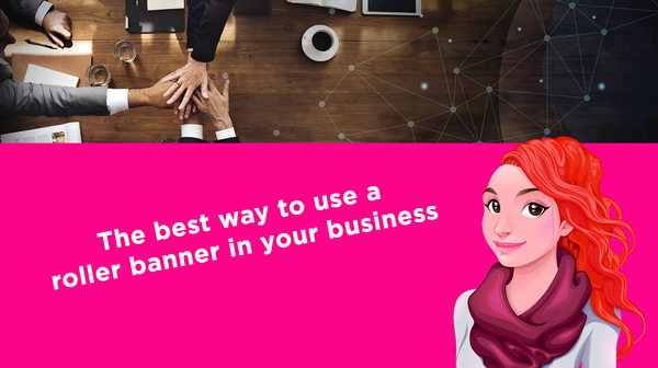 The best way to use a roller banner in your business