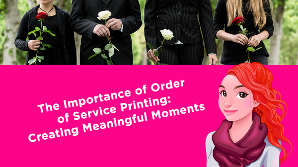 The Importance of Order of Service Printing: Creating Meaningful Moments 