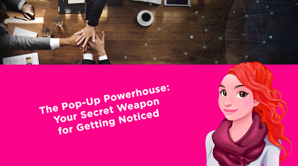 The Pop-Up Powerhouse: Your Secret Weapon for Getting Noticed