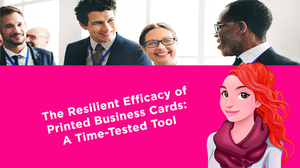 The Resilient Efficacy of Printed Business Cards: A Time-Tested Tool The Resilient Efficacy of Printed Business Cards: A Time-Tested Tool