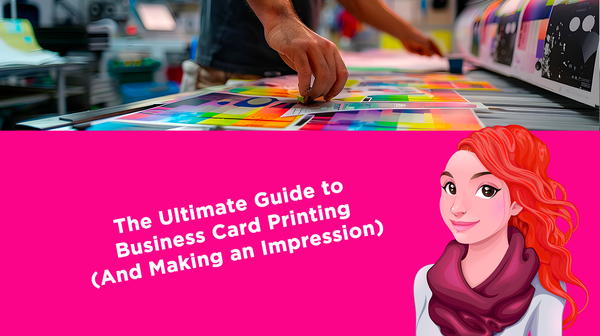 The Ultimate Guide to Business Card Printing (And Making an Impression)