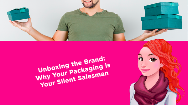 Unboxing the Brand: Why Your Packaging is Your Silent Salesman