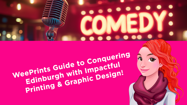 WeePrint Guide to Conquering Edinburgh with Impactful Printing & Graphic Design