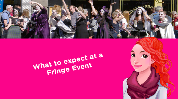 What to expect at a Fringe Event What to expect at a Fringe Event