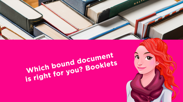 Which bound document is right for you? Booklets Which bound document is right for you? Booklets