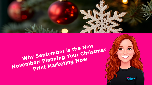 Why September is the New November: Planning Your Christmas Print Marketing Now