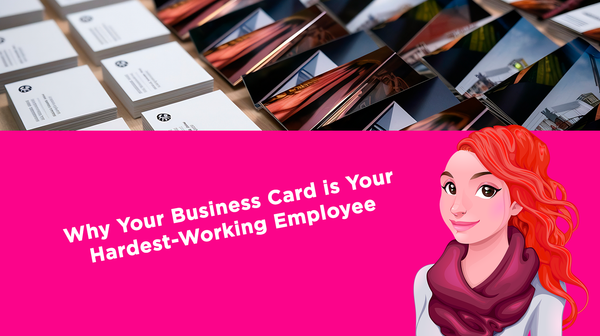 Why Your Business Card is Your Hardest-Working Employee