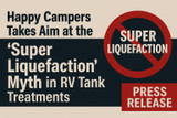 Happy Campers Takes Aim at the “Super Liquefaction” Myth in RV Tank Treatments