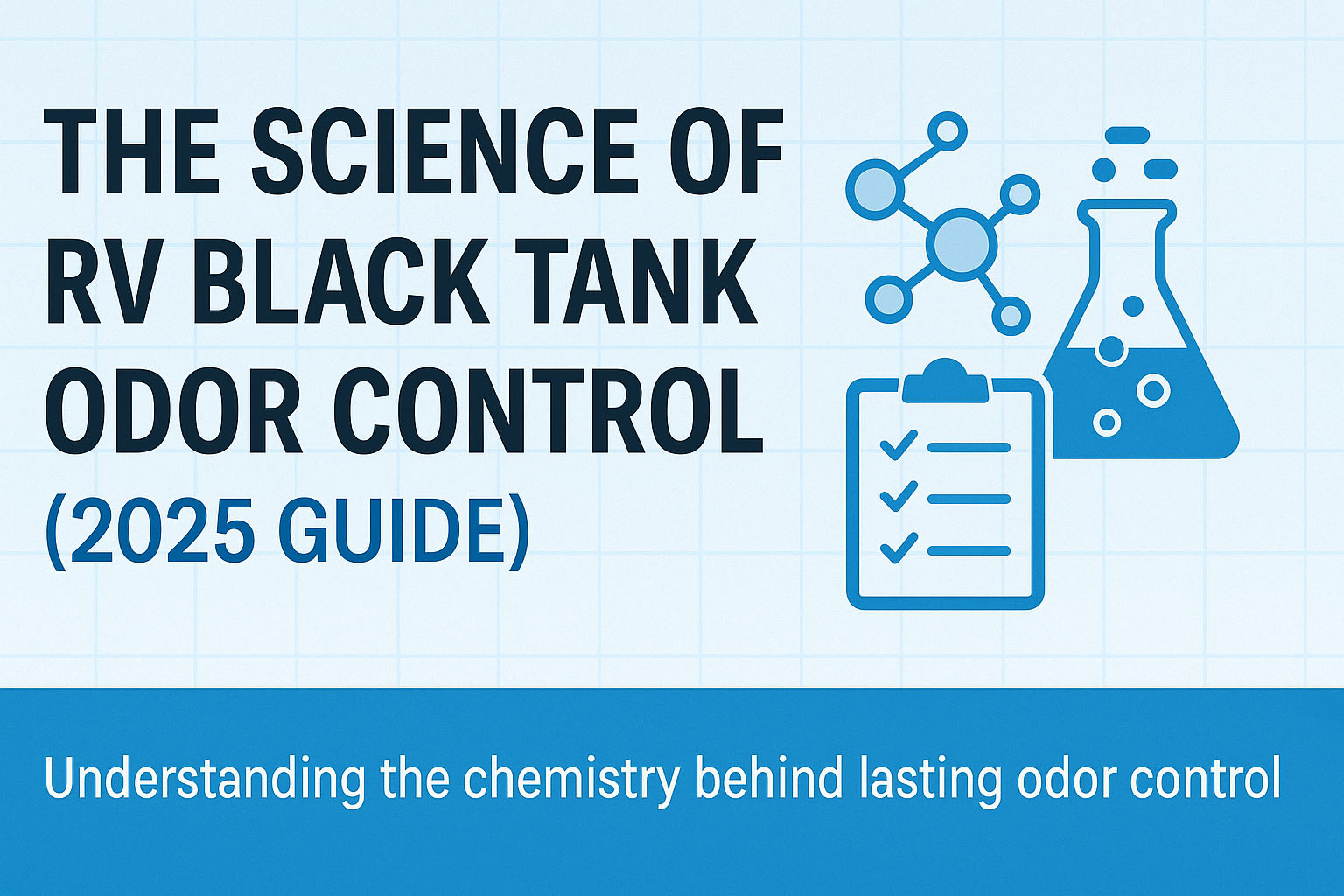 The Science of Odor Control for RV Black Tanks (2025 Guide)