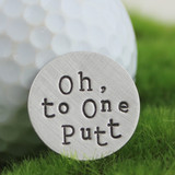 Oh, to One Putt Handstamped Sterling Golf Marker