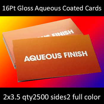16Pt Semigloss (AQ) Coated Cards Full Color Both Sides 2x3.5 Quantity 2500 16Pt Semigloss (AQ) Coated Cards Full Color Both Sides 2x3.5 Quantity 2500
