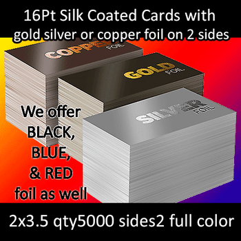 16Pt Silk Coated Foil Cards Full Color and Foil Both Sides 2x3.5 Quantity 5000 16Pt Silk Coated Foil Cards Full Color and Foil Both Sides 2x3.5 Quantity 5000