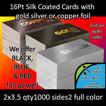 16Pt Silk Coated Foil Cards with Round Corners Full Color and Foil Both Sides 2x3.5 Quantity 1000 16Pt Silk Coated Foil Cards with Round Corners Full Color and Foil Both Sides 2x3.5 Quantity 1000