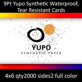Postcards, Synthetic, Yupo Waterproof, Tear-Resistant, 9Pt, 4x6, 2 sides, 2000 for $360 Postcards, Synthetic, Yupo Waterproof, Tear-Resistant, 9Pt, 4x6, 2 sides, 2000 for $360