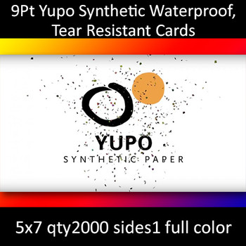 Postcards, Synthetic, Yupo Waterproof, Tear-Resistant, 9Pt, 5x7, 1 side, 2000 for $436 Postcards, Synthetic, Yupo Waterproof, Tear-Resistant, 9Pt, 5x7, 1 side, 2000 for $436