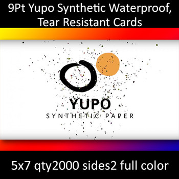 Postcards, Synthetic, Yupo Waterproof, Tear-Resistant, 9Pt, 5x7, 2 sides, 2000 for $508 Postcards, Synthetic, Yupo Waterproof, Tear-Resistant, 9Pt, 5x7, 2 sides, 2000 for $508