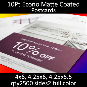 Postcards, Coated, Matte Econo, 10Pt, 4x6, 4.25x6, 4.25x5.5, 2 sides, 2500 for $47 Postcards, Coated, Matte Econo, 10Pt, 4x6, 4.25x6, 4.25x5.5, 2 sides, 2500 for $47