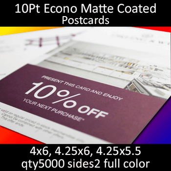 Postcards, Coated, Matte Econo, 10Pt, 4x6, 4.25x6, 4.25x5.5, 2 sides, 5000 for $69 Postcards, Coated, Matte Econo, 10Pt, 4x6, 4.25x6, 4.25x5.5, 2 sides, 5000 for $69