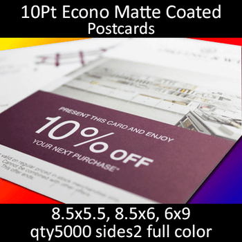 Postcards, Coated, Matte Econo, 10Pt, 8.5x5.5, 8.5x6, 6x9, 2 sides, 5000 for $127 Postcards, Coated, Matte Econo, 10Pt, 8.5x5.5, 8.5x6, 6x9, 2 sides, 5000 for $127
