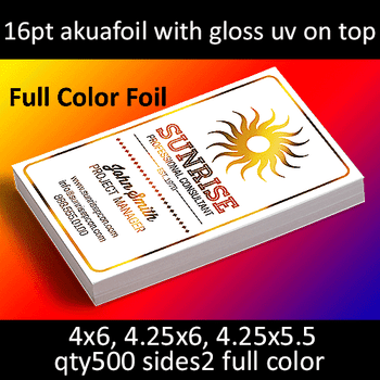 Postcards, Cold Foil, Akuafoil, High Gloss UV, 16Pt, 4x6, 4.25x6, 4.25x5.5, 2 sides, 0500 for $167 Postcards, Cold Foil, Akuafoil, High Gloss UV, 16Pt, 4x6, 4.25x6, 4.25x5.5, 2 sides, 0500 for $167