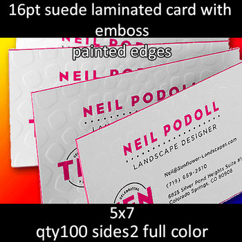 Postcards, Laminated, Silk, Emboss, Painted Edges, 16Pt, 5x7, 2 sides, 0100 for $138 Postcards, Laminated, Silk, Emboss, Painted Edges, 16Pt, 5x7, 2 sides, 0100 for $138