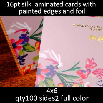 Postcards, Laminated, Silk, Foil, Painted Edges, 16Pt, 4x6, 2 sides, 0100 for $143 Postcards, Laminated, Silk, Foil, Painted Edges, 16Pt, 4x6, 2 sides, 0100 for $143