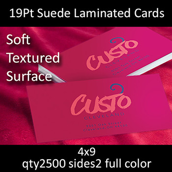 Postcards, Laminated, Suede, 19Pt, 4x9, 2 sides, 2500 for $389 Postcards, Laminated, Suede, 19Pt, 4x9, 2 sides, 2500 for $389