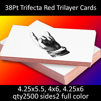 Postcards, Uncoated, Trilayer with Red Insert, 38Pt, 4.25x5.5, 4x6, 4.25x6, 2 sides, 2500 for $408 Postcards, Uncoated, Trilayer with Red Insert, 38Pt, 4.25x5.5, 4x6, 4.25x6, 2 sides, 2500 for $408