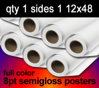Full Color 8 mil semigloss posters, 1 to 10 from $26, 12x48, sides 1 Full Color 8 mil semigloss posters, 1 to 10 from $26, 12x48, sides 1