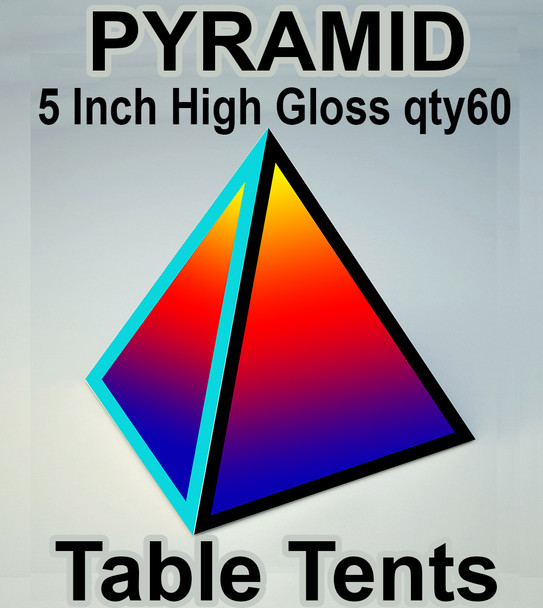 pyramid table tent 5 Inch High Gloss qty60